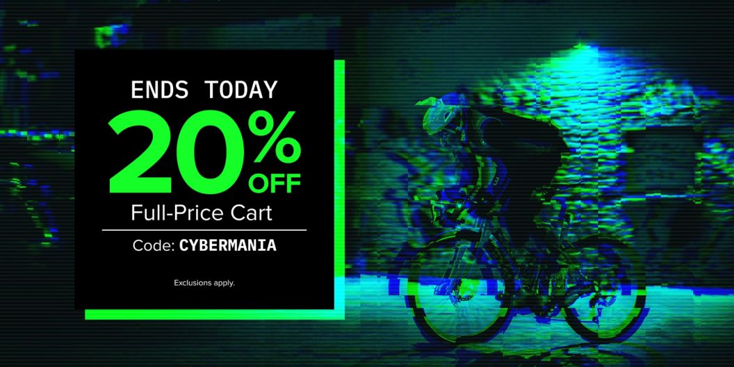 Ends today 20% off full-price cart with code cybermania, exclusions apply text reads in a black and green box over a digitally glitchy image of a cyclist riding a bike under a light at night. 